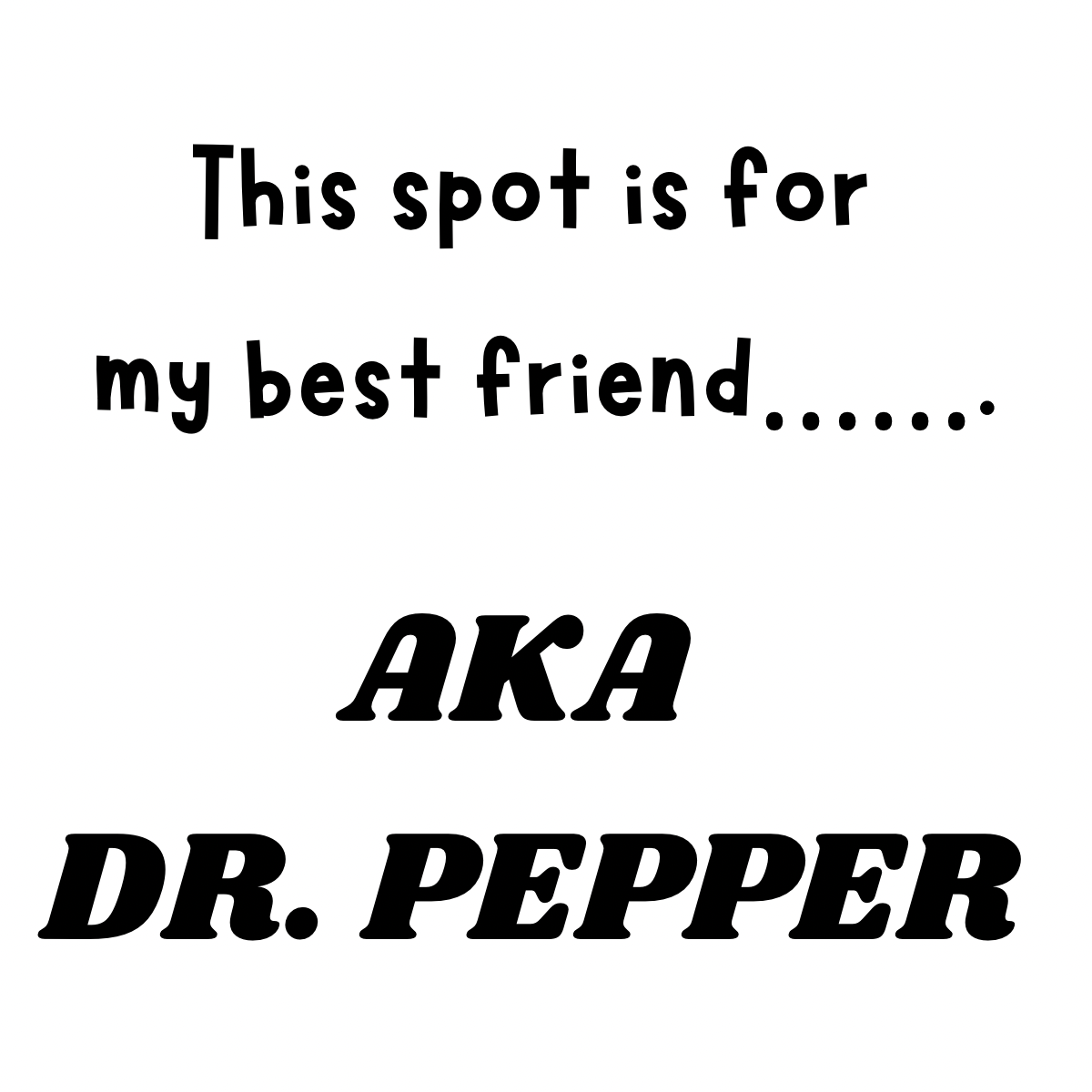 This spot if for my best friend… AKA DR PEPPER - Wood Coaster